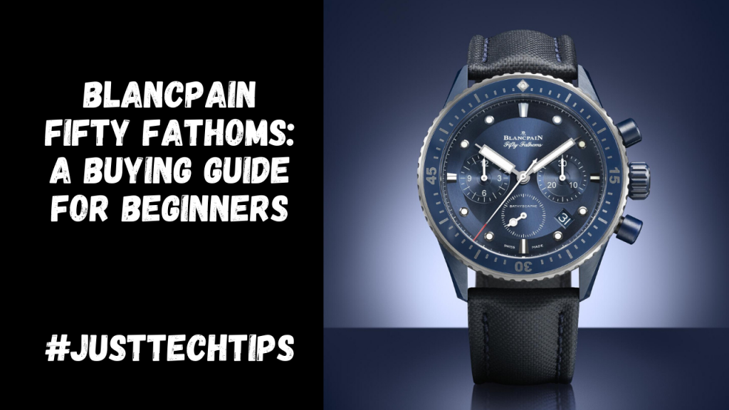 Blancpain Fifty Fathoms Buy Guide