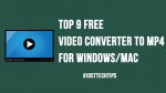 Top 9 Free Video Converter to Mp4 for Windows/Mac