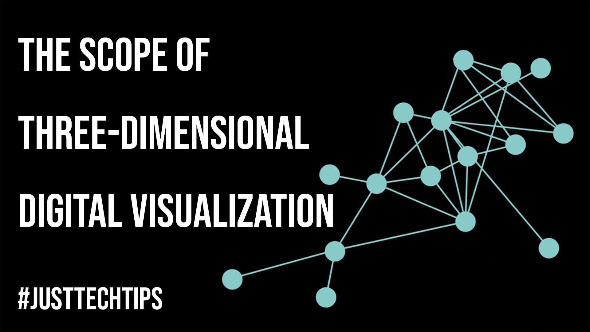 The Scope Of Three Dimensional Digital Visualization
