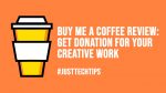 Buy Me A Coffee Review: Get Donation For Your Creative Work