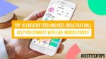 Top 10 Creative Feed And Reel Ideas That Will Help You Connect With Like Minded People