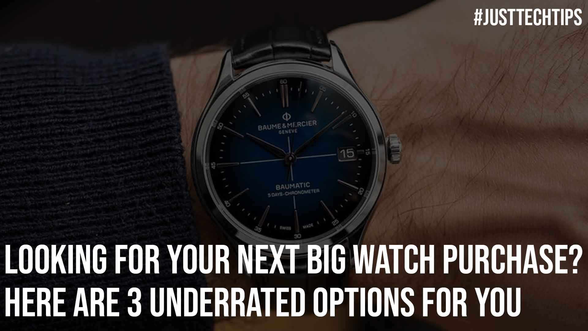 Looking for your Next Big Watch Purchase Here are 3 Underrated Options for You