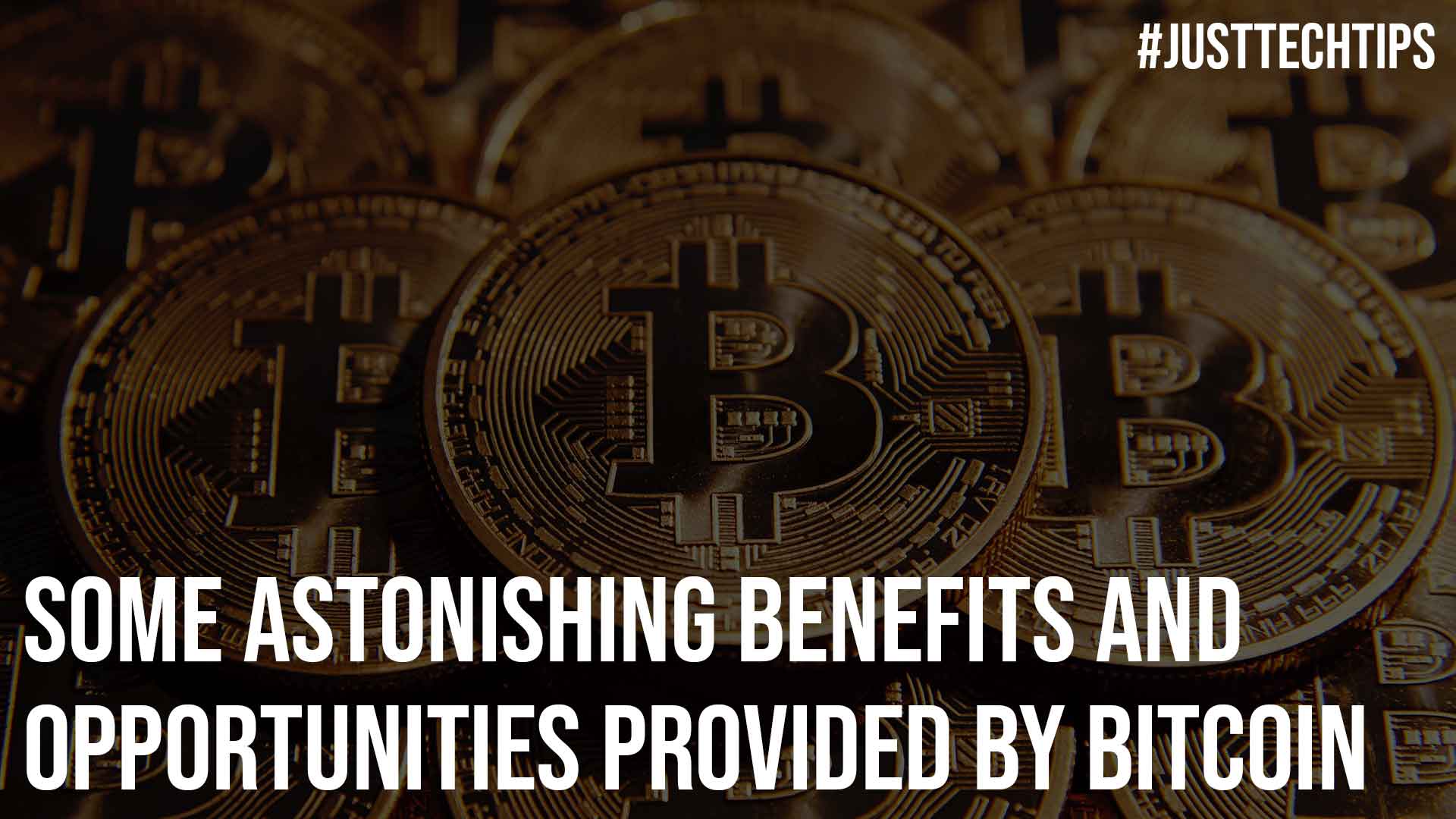 Some Astonishing Benefits and Opportunities Provided by Bitcoin
