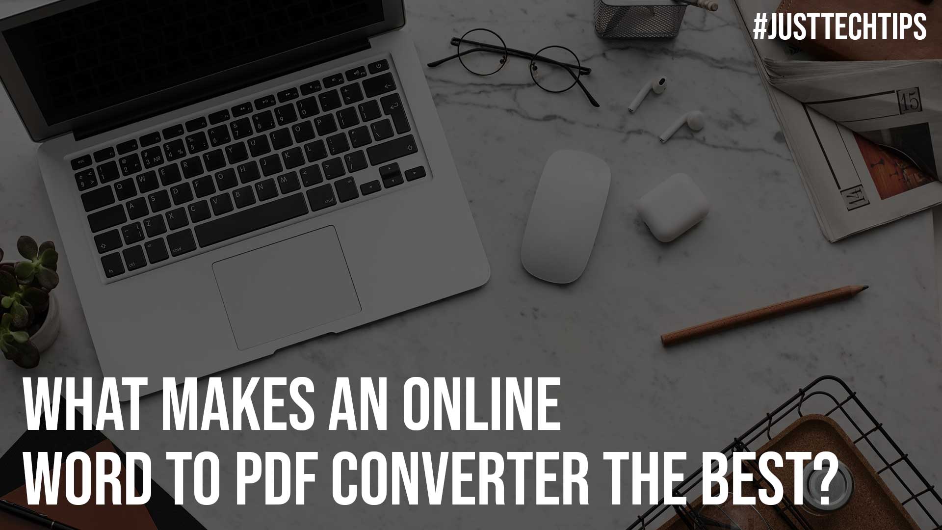 What Makes An Online Word To PDF Converter The Best