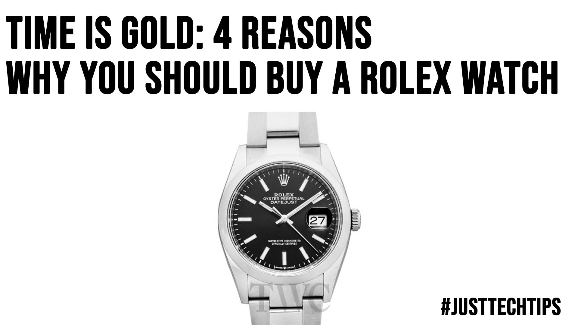Time Is Gold 4 Reasons Why You Should Buy A Rolex Watch