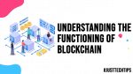 Understanding the Functioning of Blockchain