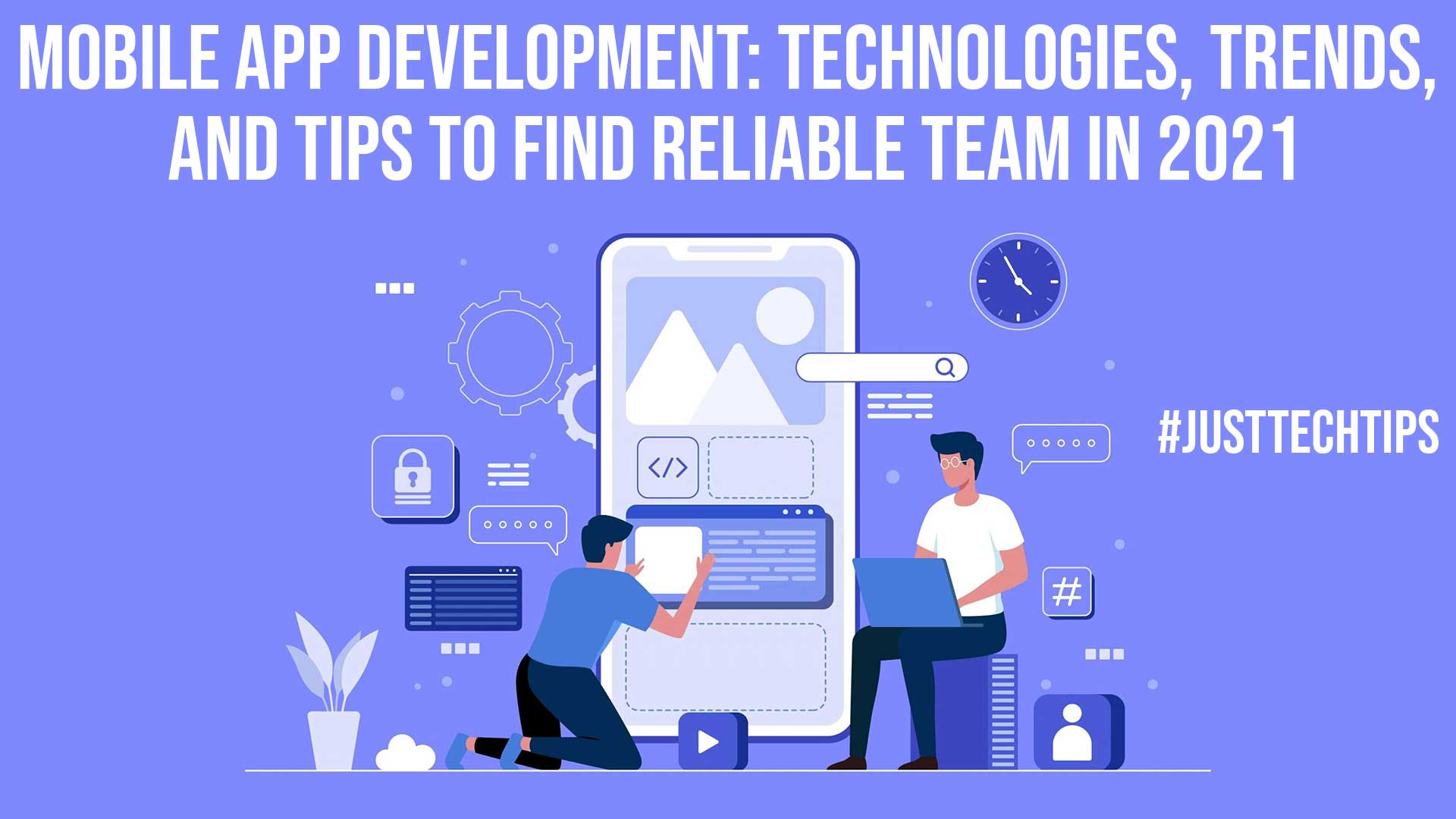 Mobile App Development Technologies Trends and Tips to Find Reliable Team in 2021