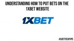Understanding How to Put Bets on the 1xBet Website