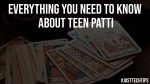 Everything You Need To Know About Teen Patti