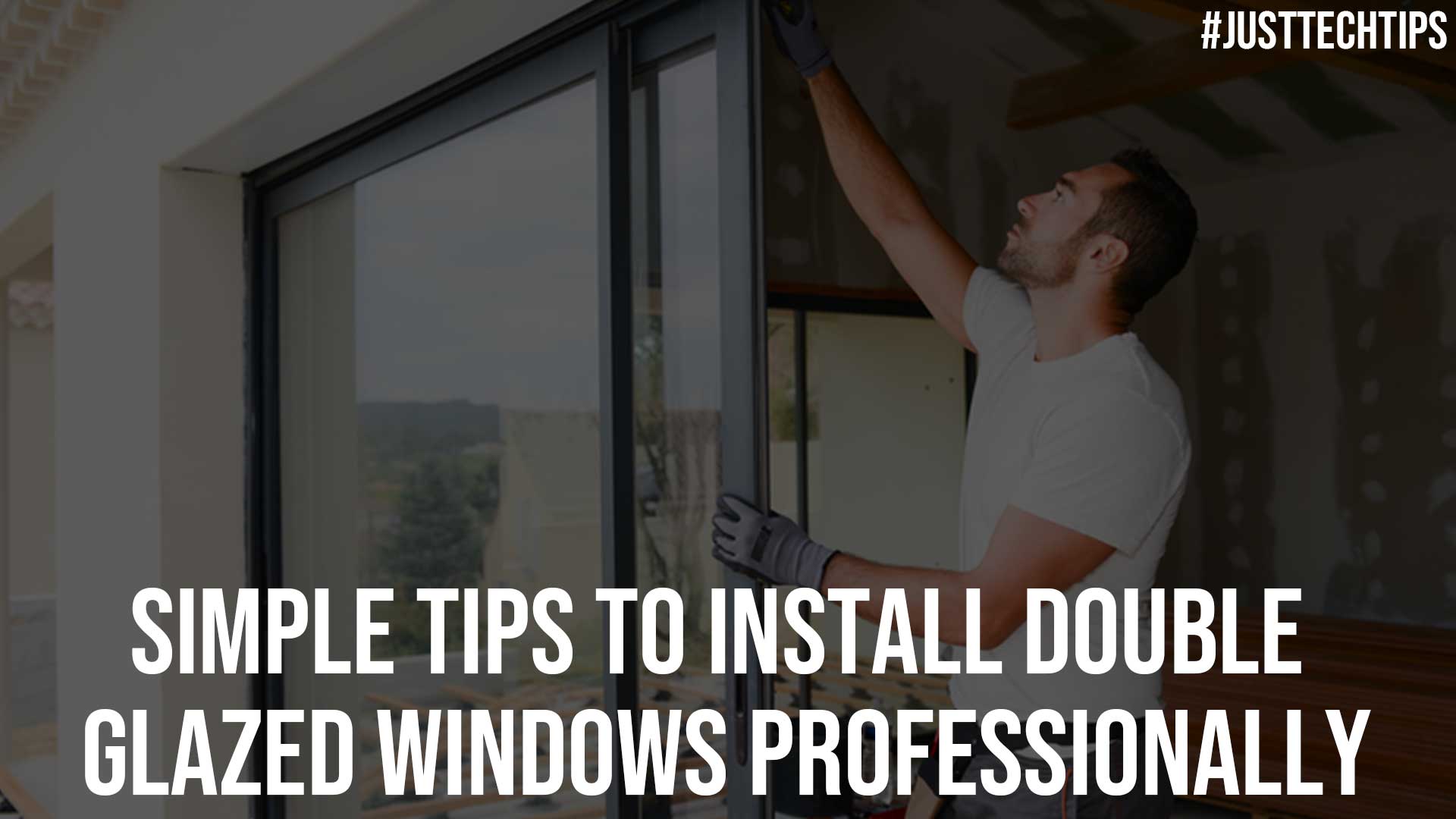 Simple Tips to Install Double Glazed Windows Professionally