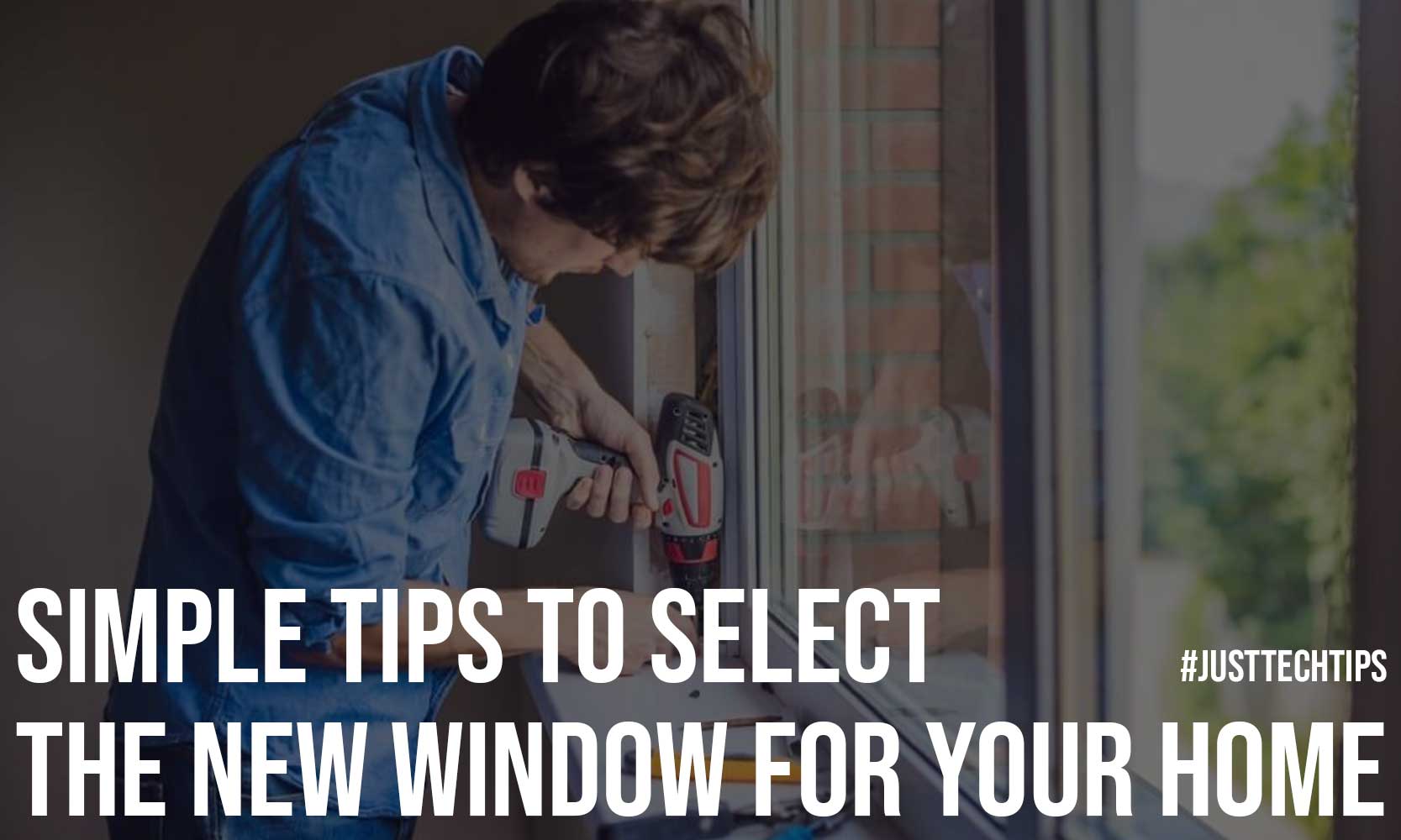 Simple Tips to Select the New Window for your Home