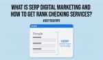 What is SERP Digital Marketing and How to Get Rank Checking Services?