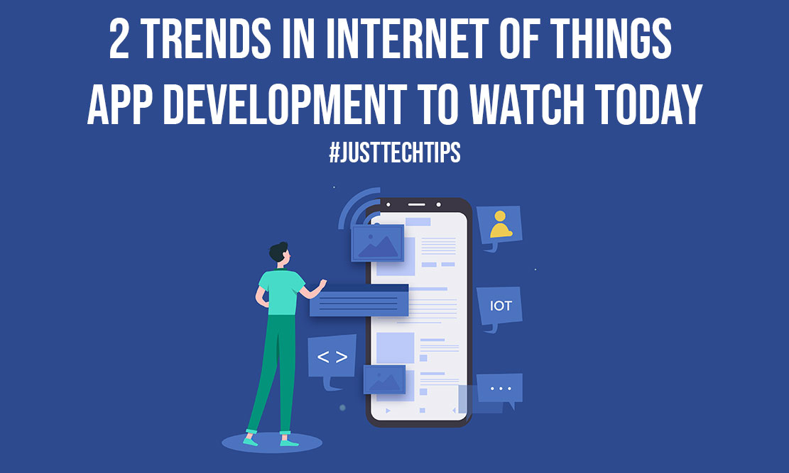 2 Trends In Internet Of Things App Development To Watch Today