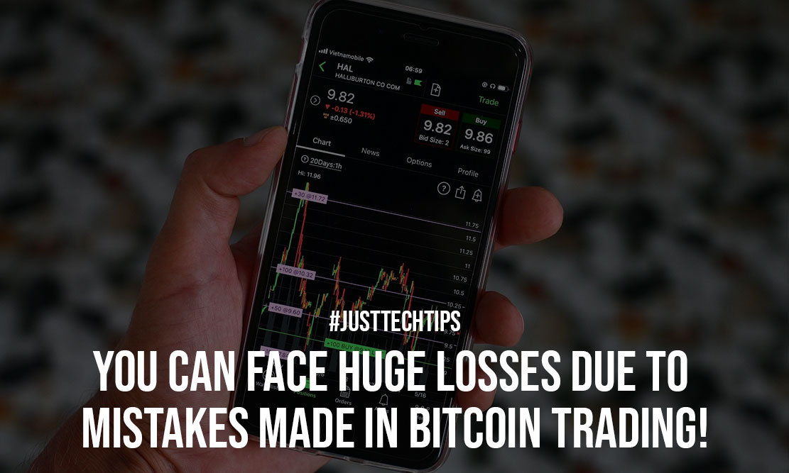 You Can Face Huge Losses Due To Mistakes Made In Bitcoin Trading