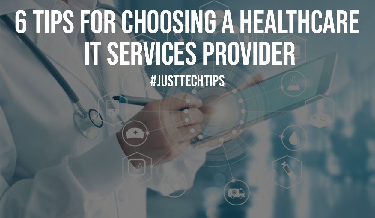 6 Tips For Choosing A Healthcare IT Services Provider