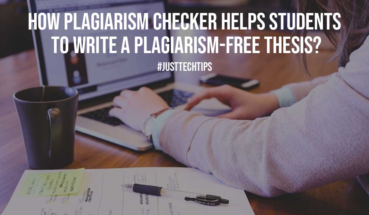 How Plagiarism Checker Helps Students to Write a Plagiarism Free Thesis