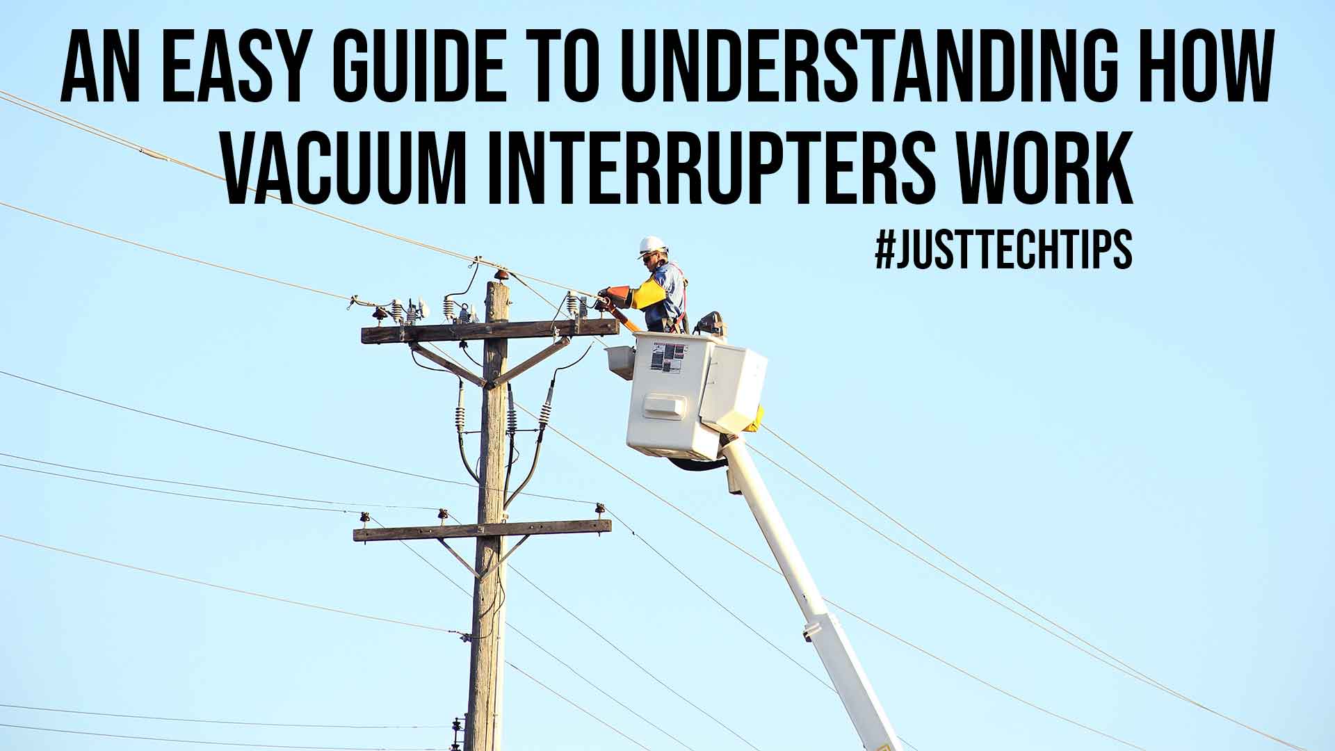 An Easy Guide To Understanding How Vacuum Interrupters Work