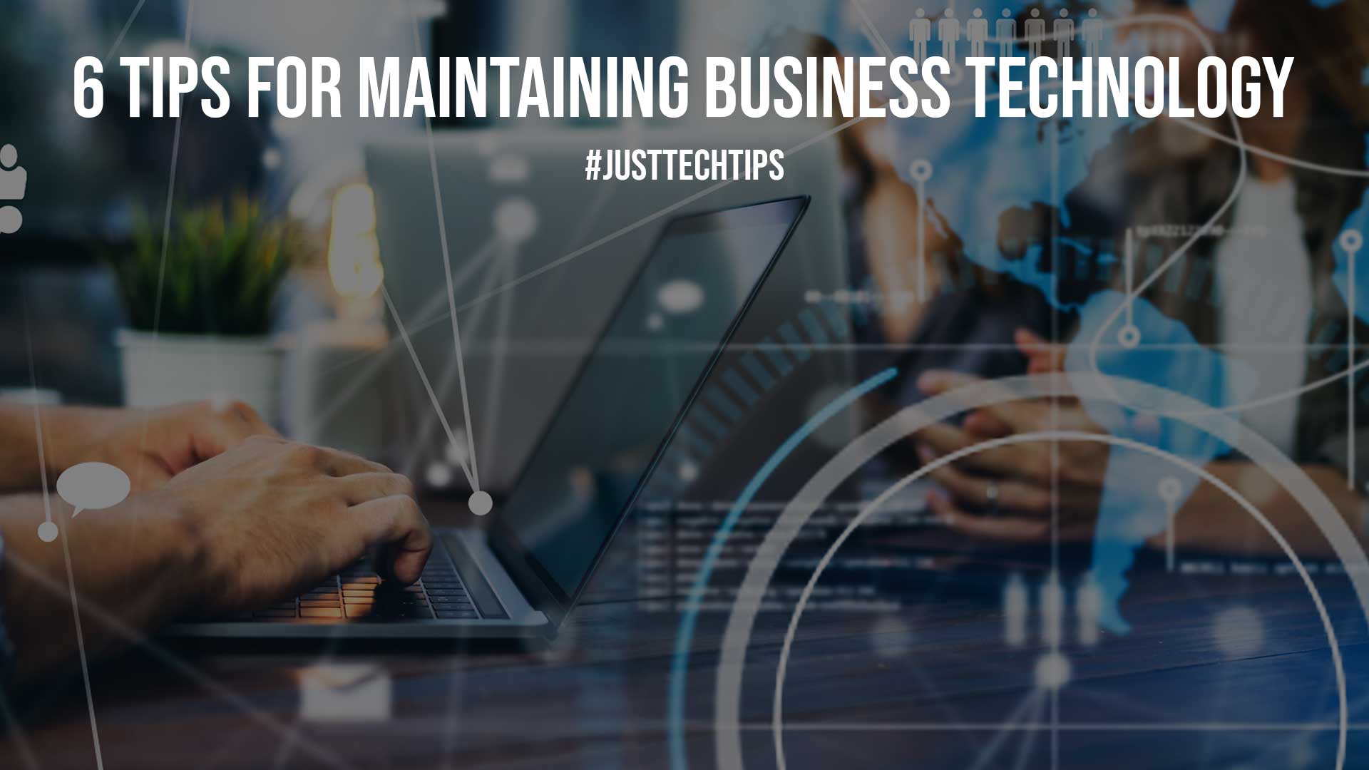 6 Tips For Maintaining Business Technology