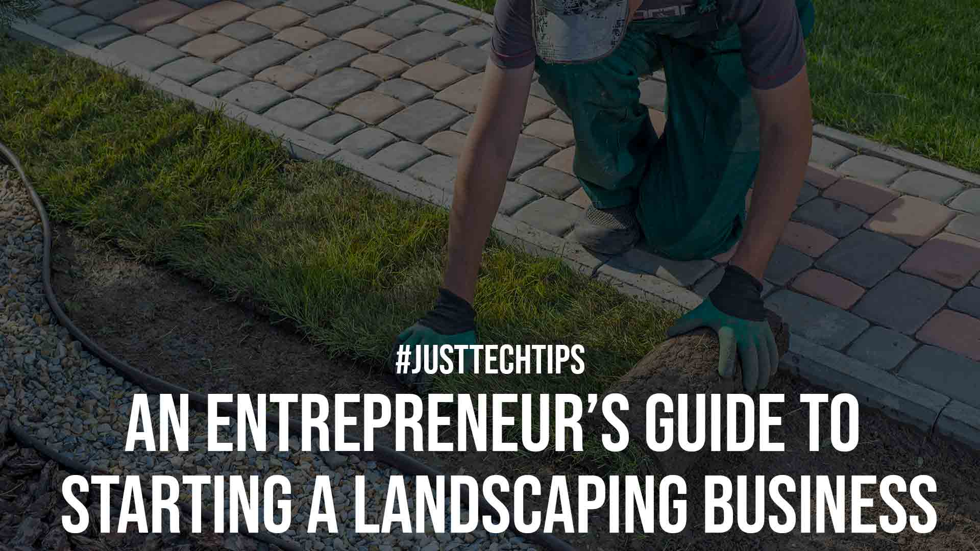An Entrepreneur Guide To Starting A Landscaping Business
