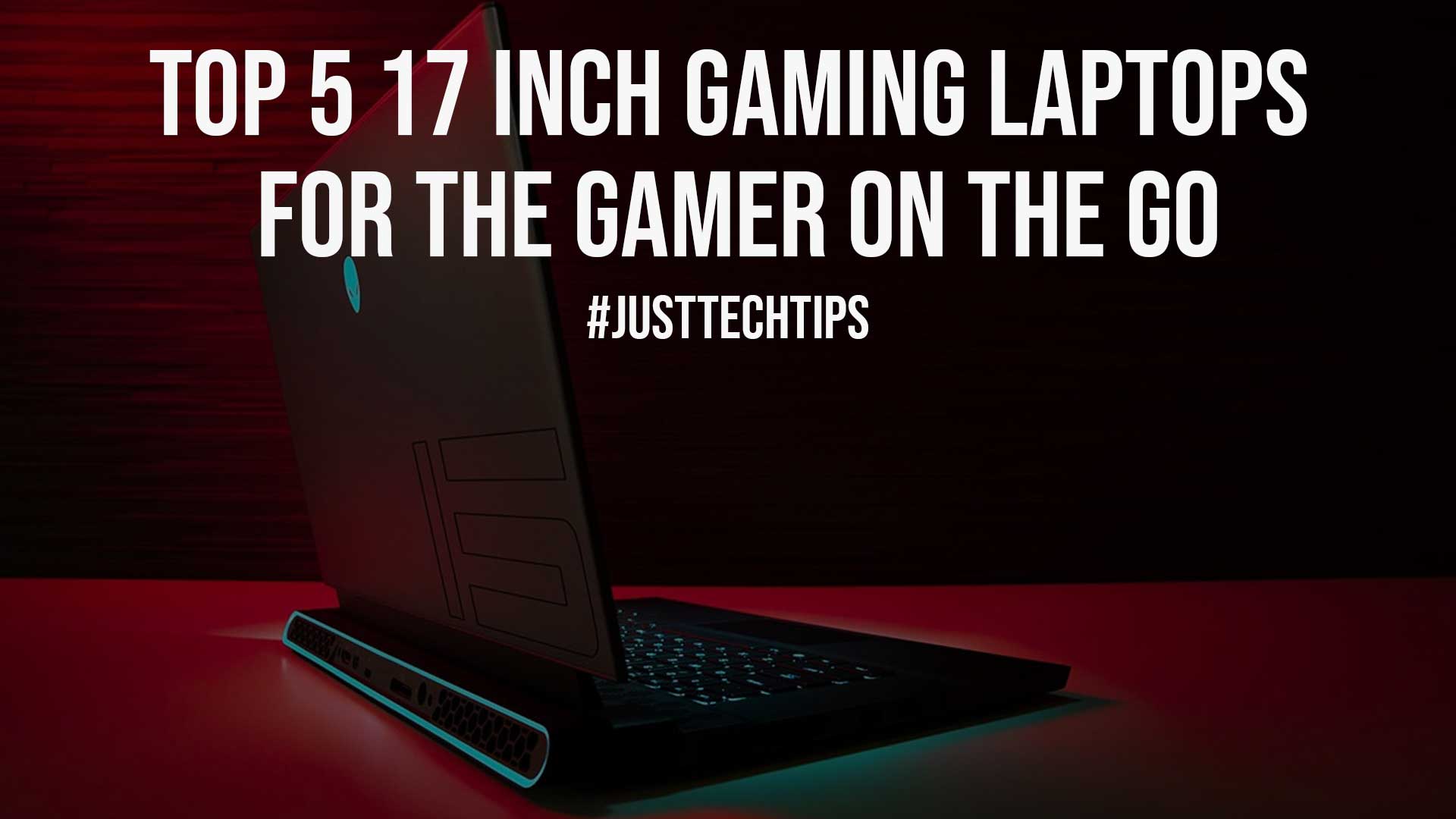Top 5 17 inch Gaming Laptops For The Gamer On The Go
