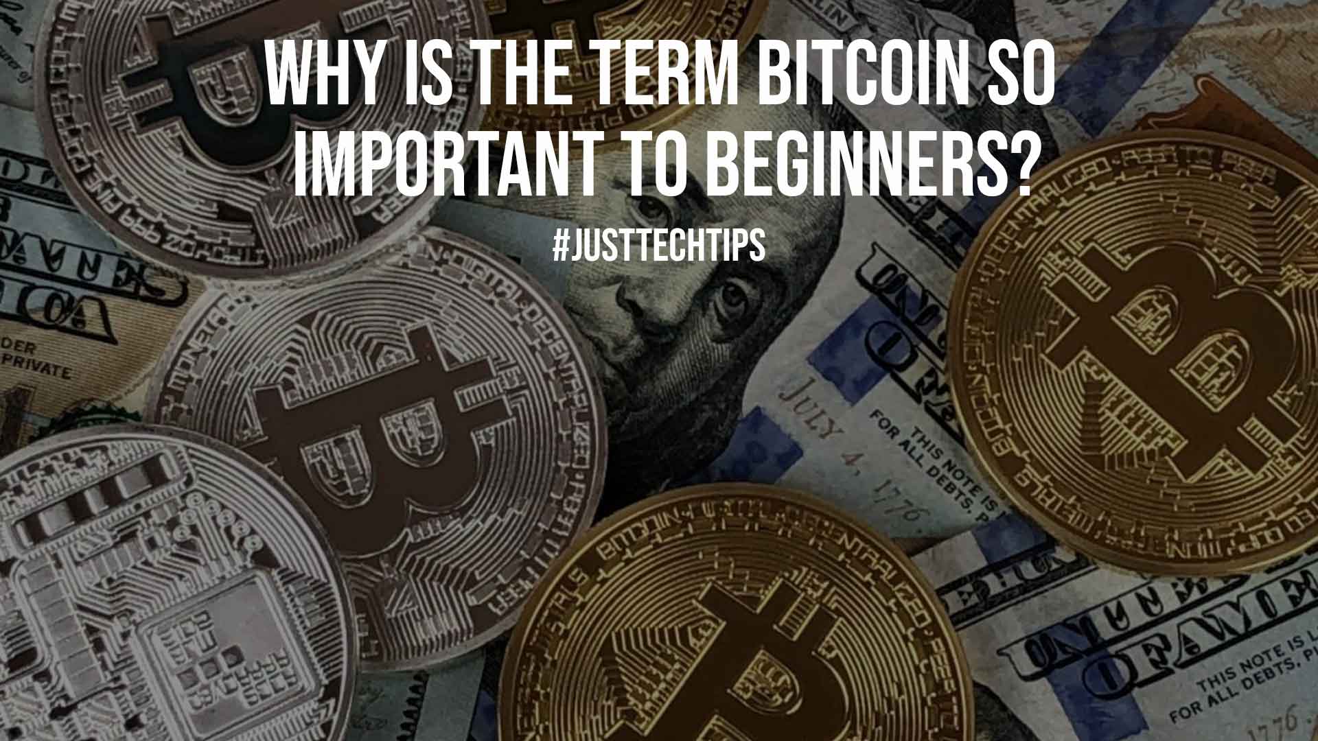 Why is the Term Bitcoin So Important to Beginners